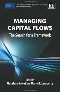 Managing Capital Flows: The Search for a Framework [Repost]