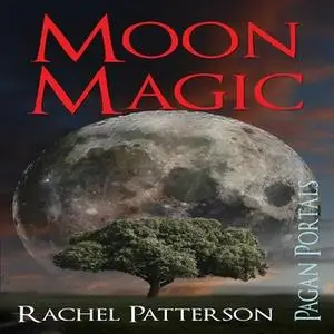«Pagan Portals Moon Magic» by Rachel Patterson