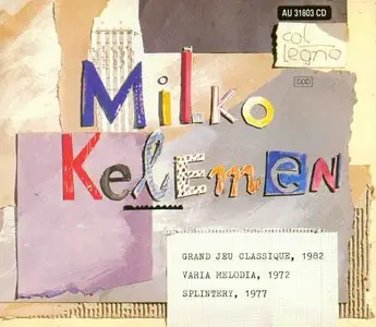 Milko Kelemen - Grand Jeu Classique, Varia Melodia, Splintery (1991)
