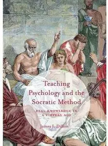 Teaching Psychology and the Socratic Method: Real Knowledge in a Virtual Age