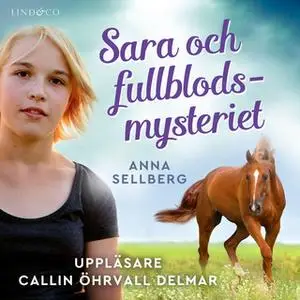 «Sara och fullblodsmysteriet» by Anna Sellberg