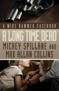 «A Long Time Dead» by Max A Collins, Mickey Spillane