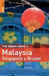 The Rough Guide to Malaysia, Singapore & Brunei, 6th Edition (repost)