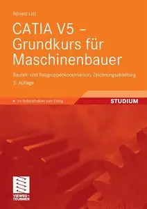 CATIA V5 - Grundkurs für Maschinenbauer: Bauteil- und Baugruppenkonstruktion, Zeichnungsableitung, 5 Auflage (repost)