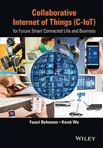 Collaborative Internet of Things (C-IoT): for Future Smart Connected Life and Business