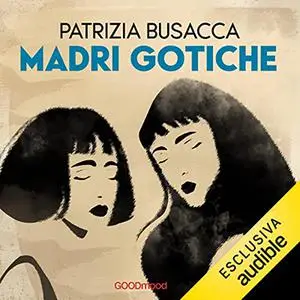 «Madri gotiche» by Patrizia Busacca