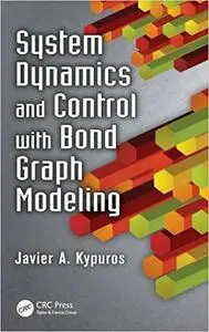 System Dynamics and Control with Bond Graph Modeling (Instructor Resources)