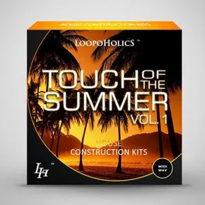 Loopoholics Touch Of The Summer Vol.1 House Construction Kits [WAV MiDi]