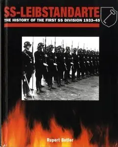 SS-Leibstandarte. The History of the First SS Division 1933-1945 (Repost)