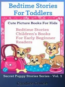 «Bedtime Stories For Toddlers: Cute Picture Books For Kids» by Candice Cruise