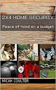 2x4 Home security: Peace of mind on a budget