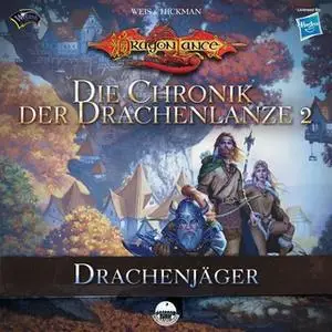 «Die Chronik der Drachenlanze - Band 2: Drachenjäger» by Margaret Weis,Tracy Hickman