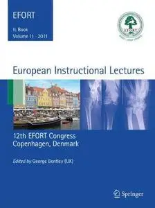 European Instructional Lectures: Volume 11, 2011, 12th EFORT Congress, Copenhagen, Denmark