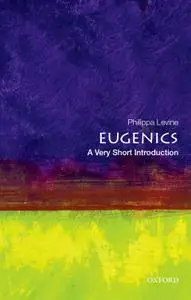 Eugenics: A Very Short Introduction (Very Short Introductions)