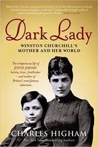 Dark Lady: Winston Churchill's Mother and Her World