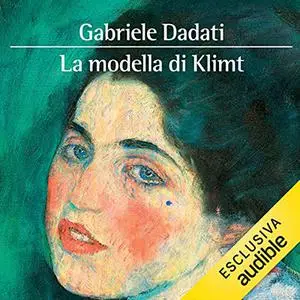 «La modella di Klimt꞉ La vera storia del capolavoro ritrovato» by Gabriele Dadati