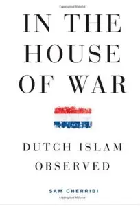 In the House of War: Dutch Islam Observed [Repost]