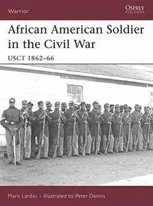 African American Soldier in the Civil War: USCT 1862-66 (Warrior)
