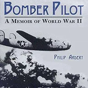 Bomber Pilot: A Memoir of World War II [Audiobook]