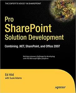 Pro SharePoint Solution Development: Combining .NET, SharePoint and Office 2007 (Repost)