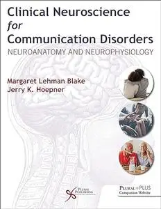 Clinical Neuroscience for Communication Disorders: Neuroanatomy and Neurophysiology