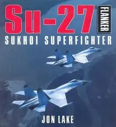 Su-27 Flanker Sukhoi Superfighter (repost)
