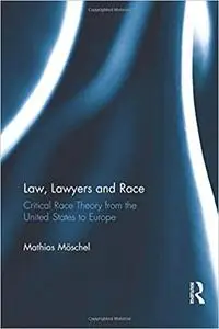 Law, Lawyers and Race: Critical Race Theory from the US to Europe