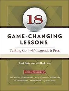 18 Game-Changing Lessons: Talking Golf with Legends and Pros