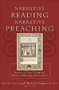 Narrative Reading, Narrative Preaching: Reuniting New Testament Interpretation and Proclamation