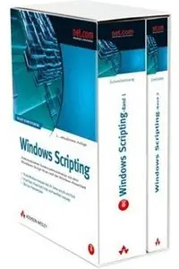 Windows Scripting. Automatisierte Systemadministration mit dem Windows Script Host und der Windows PowerShell