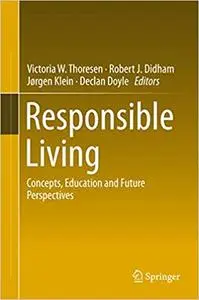 Responsible Living: Concepts, Education and Future Perspectives (Repost)