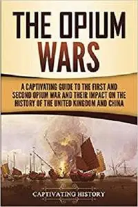 The Opium Wars: A Captivating Guide