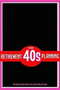 Retirement Planning in Your 40s