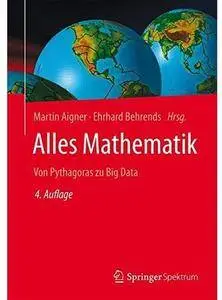 Alles Mathematik: Von Pythagoras zu Big Data (Auflage: 4) [Repost]