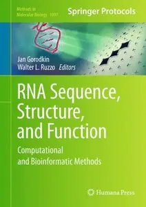 RNA Sequence, Structure, and Function: Computational and Bioinformatic Methods (Methods in Molecular Biology, Book 1097)