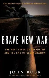 Brave New War: The Next Stage of Terrorism and the End of Globalization