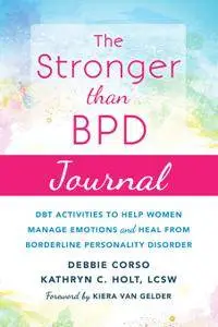 The Stronger Than BPD Journal: DBT Activities to Help Women Manage Emotions and Heal from Borderline Personality Disorder