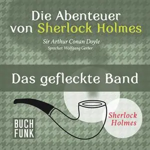 «Sherlock Holmes - Die Memoiren von Sherlock Holmes: Das gefleckte Band» by Sir Arthur Conan Doyle