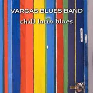 Vargas Blues Band – Chill Latin Blues (2003) -repost