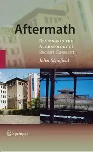 Aftermath: Readings in the Archaeology of Recent Conflict