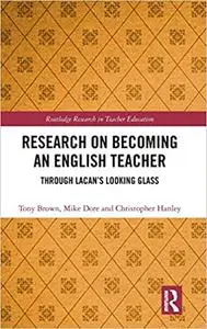 Research on Becoming an English Teacher: Through Lacan’s Looking Glass