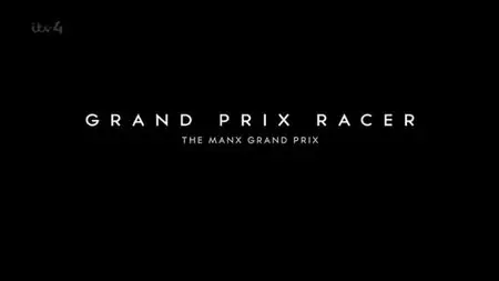 ITV - Grand Prix Racer: The Manx Grand Prix (2013)