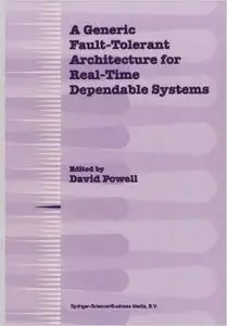 A Generic Fault-Tolerant Architecture for Real-Time Dependable Systems (repost)
