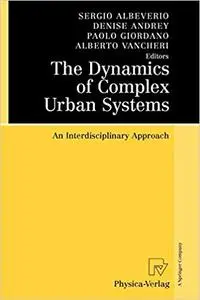 The Dynamics of Complex Urban Systems: An Interdisciplinary Approach