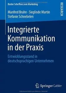 Integrierte Kommunikation in der Praxis: Entwicklungsstand in deutschsprachigen Unternehmen