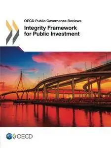 OECD Public Governance Reviews Integrity Framework for Public Investment