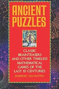 Ancient Puzzles: Classic Brainteasers and Other Timeless Mathematical Games of the Last Ten Centuries (repost)
