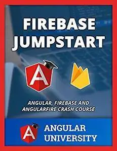 Firebase Jumpstart (Angular University Book 4)