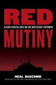 Red Mutiny: Eleven Fateful Days on the Battleship Potemkin (Repost)