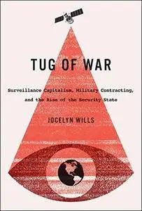 Tug of War: Surveillance Capitalism, Military Contracting, and the Rise of the Security State